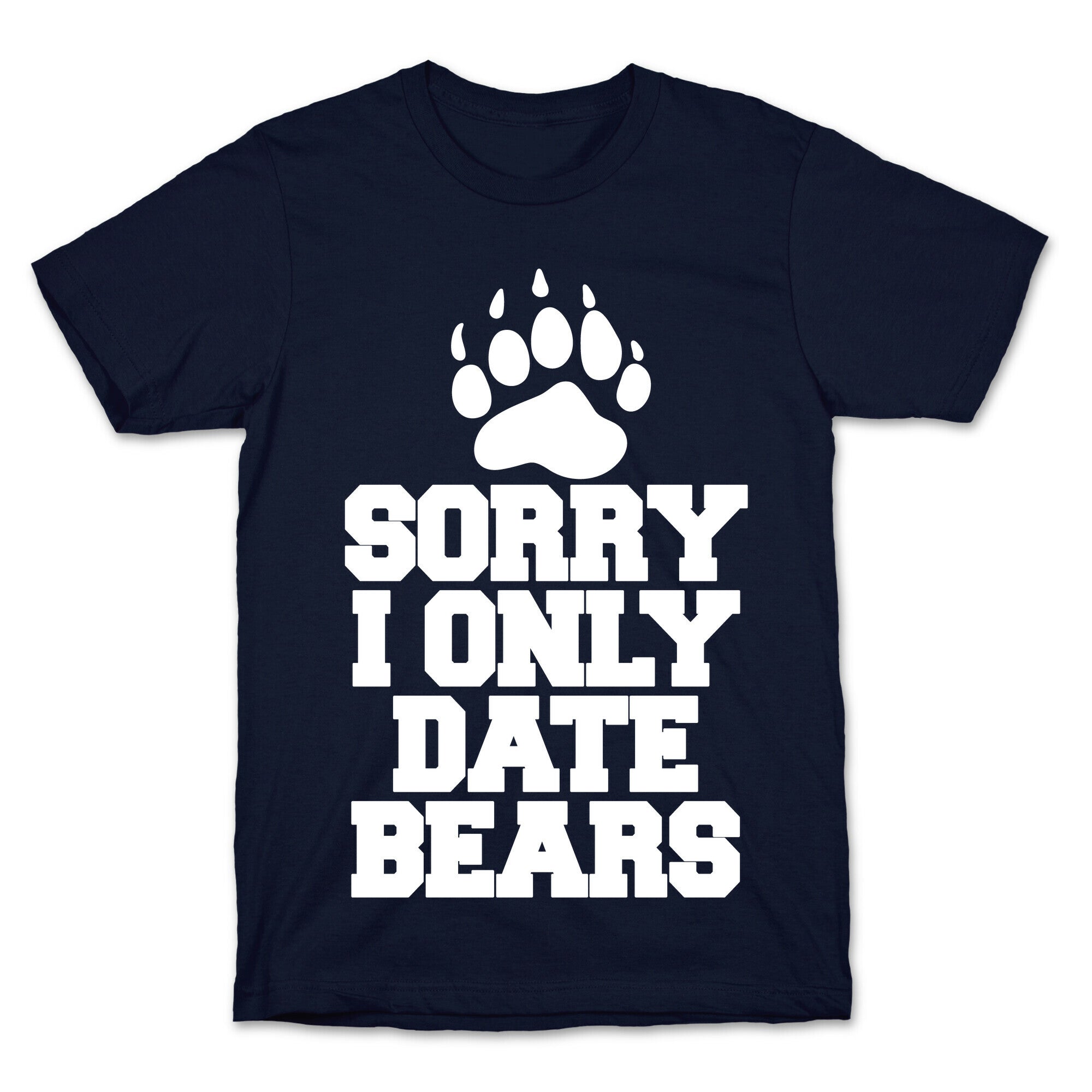 Sorry, I Only Date Bears T-Shirt